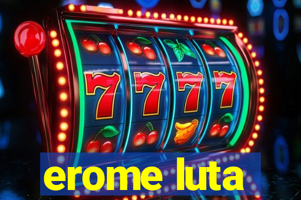 erome luta